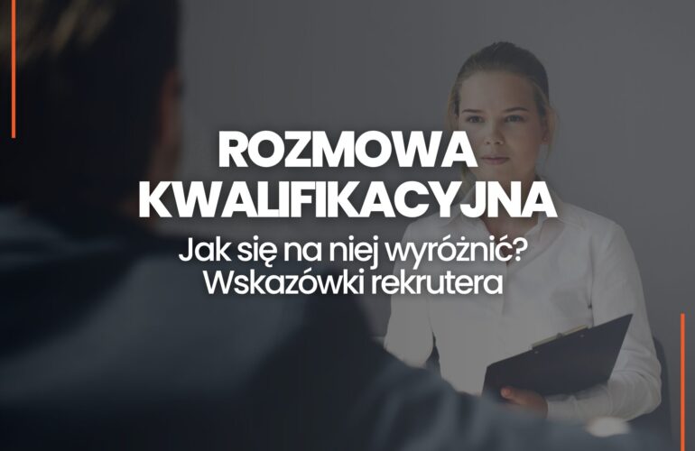 Jak się wyróżnić na rozmowie kwalifikacyjnej podpowiedzi rekrutera