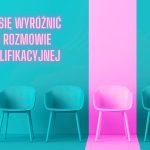 Jak się wyróżnić na rozmowie kwalifikacyjnej podpowiedzi rekrutera