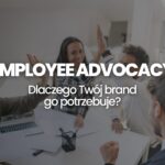 Czym jest Employee Advocacy Wdrożenie employee advocacy krok po kroku