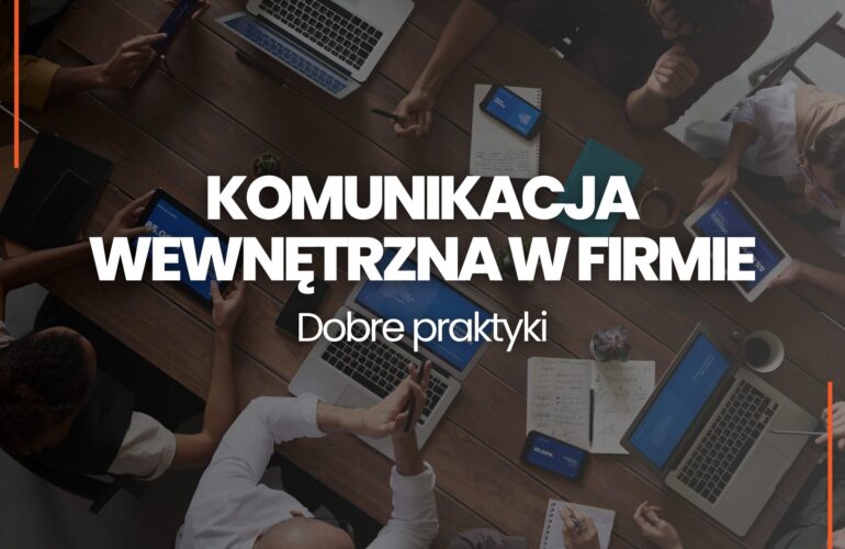 Komunikacja wewnętrzna w firmie jak o nią dbać Dobre praktyki